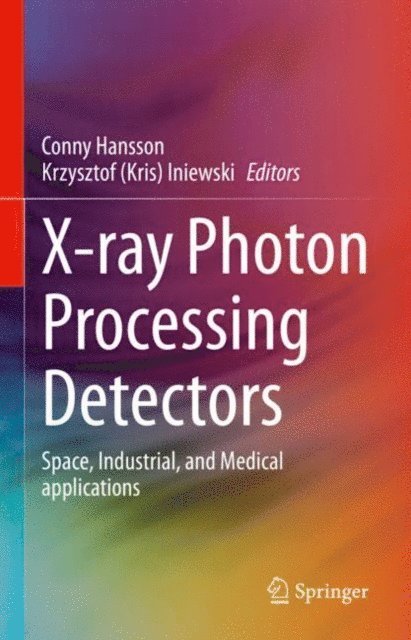 Krzysztof (Kris) Iniewski, Conny Hansson - X-ray Photon Processing Detectors, E-bok