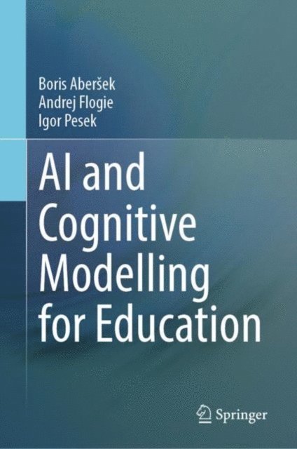Igor Pesek, Andrej Flogie, Boris Abersek - AI and Cognitive Modelling for Education, E-bok