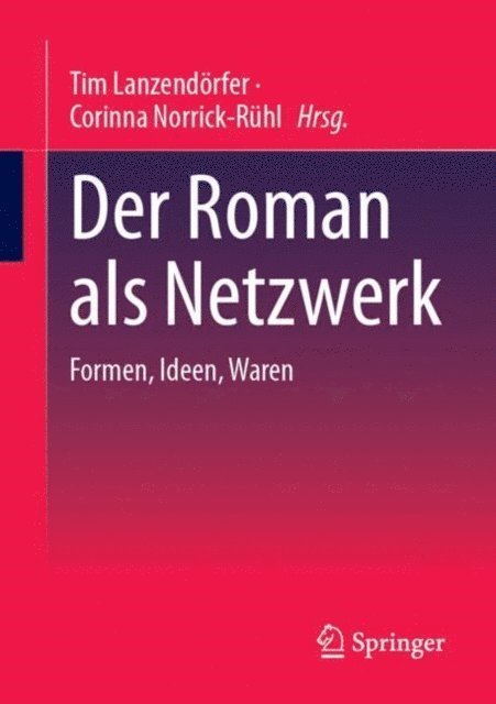 Corinna Norrick-Ruhl, Tim Lanzendorfer - Der Roman als Netzwerk, E-bok