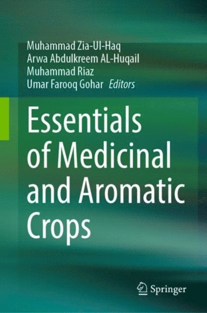 Umar Farooq Gohar, Muhammad Riaz, Arwa Abdulkreem AL-Huqail, Muhammad Zia-Ul-Haq - Essentials of Medicinal and Aromatic Crops, E-bok