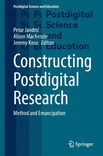 Jeremy Knox, Alison MacKenzie, Petar Jandric - Constructing Postdigital Research, E-bok