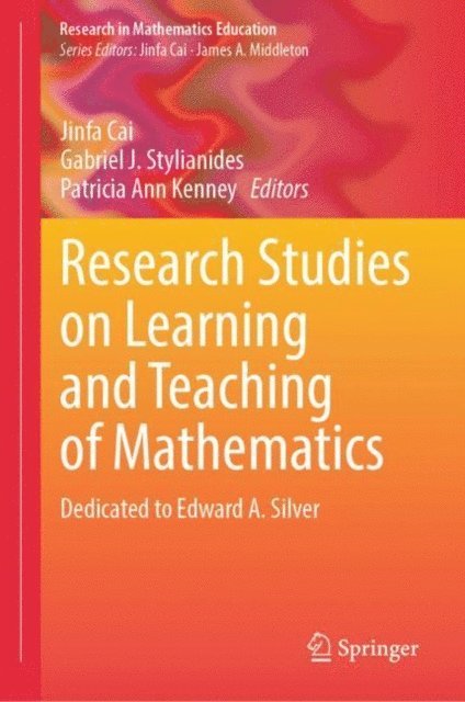 Patricia Ann Kenney, Gabriel J. Stylianides, Jinfa Cai - Research Studies on Learning and Teaching of Mathematics, E-bok