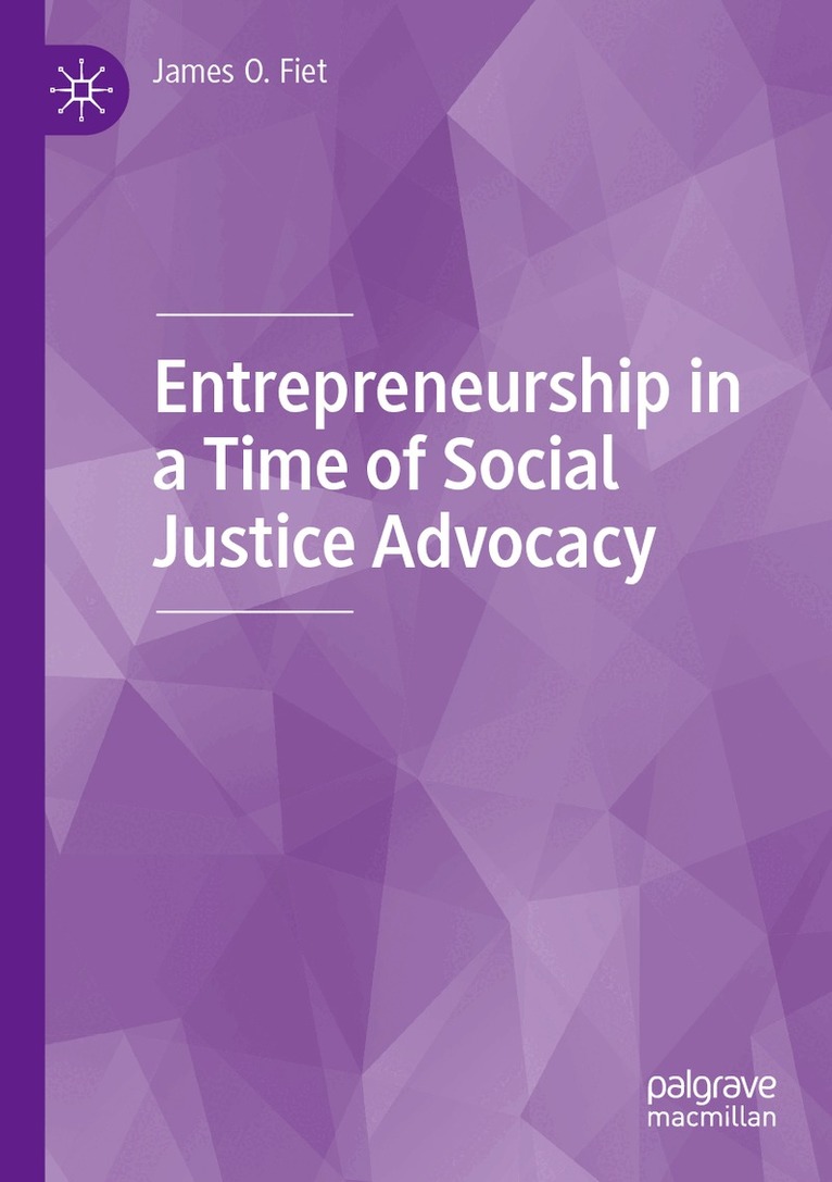 James O. Fiet - Entrepreneurship in a Time of Social Justice Advocacy, Häftad