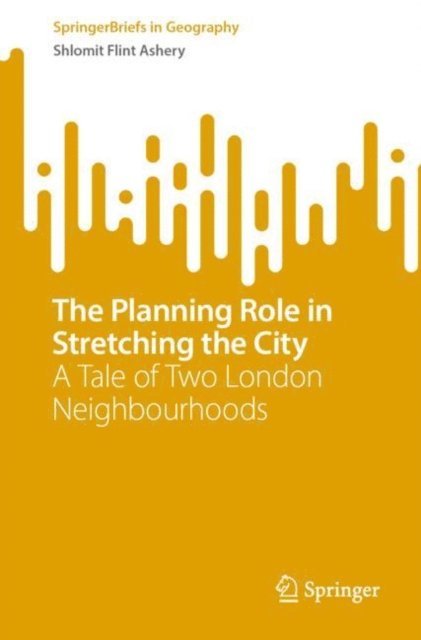 Shlomit Flint Ashery - Planning Role in Stretching the City, E-bok