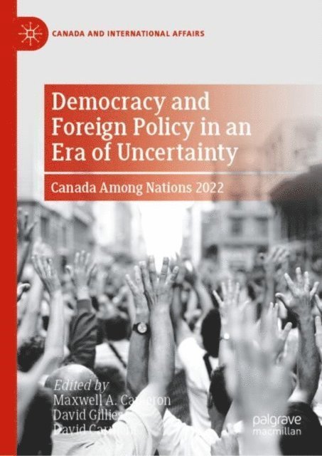 David Carment, David Gillies, Maxwell A. Cameron - Democracy and Foreign Policy in an Era of Uncertainty, E-bok