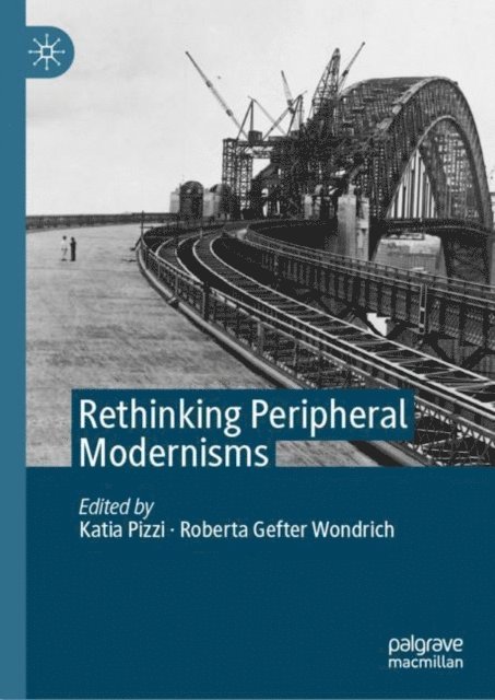Roberta Gefter Wondrich, Katia Pizzi - Rethinking Peripheral Modernisms, E-bok