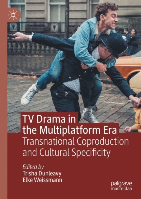 Elke Weissmann, Trisha Dunleavy - TV Drama in the Multiplatform Era, E-bok