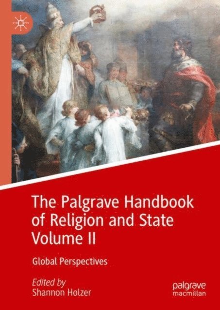 Shannon Holzer - Palgrave Handbook of Religion and State Volume II, E-bok