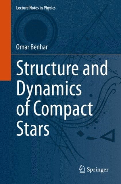 Omar Benhar - Structure and Dynamics of Compact Stars, E-bok