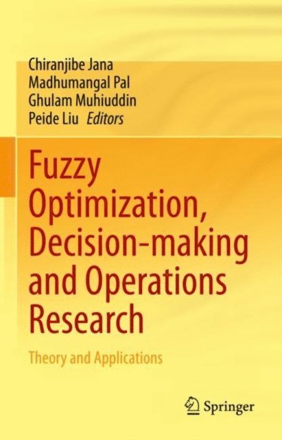 Peide Liu, Ghulam Muhiuddin, Madhumangal Pal, Chiranjibe Jana - Fuzzy Optimization, Decision-making and Operations Research, E-bok