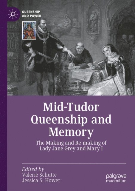 Jessica S. Hower, Valerie Schutte - Mid-Tudor Queenship and Memory, E-bok
