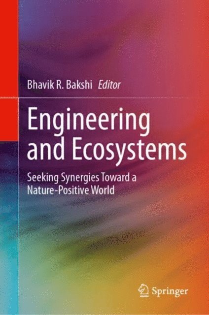 Bhavik R. Bakshi - Engineering and Ecosystems, E-bok