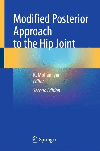 K. Mohan Iyer - Modified Posterior Approach to the Hip Joint, E-bok
