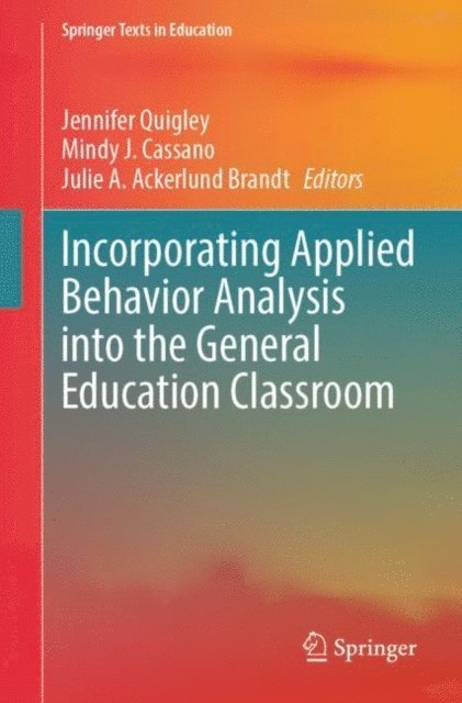 Julie A. Ackerlund Brandt, Mindy J. Cassano, Jennifer Quigley - Incorporating Applied Behavior Analysis into the General Education Classroom, E-bok