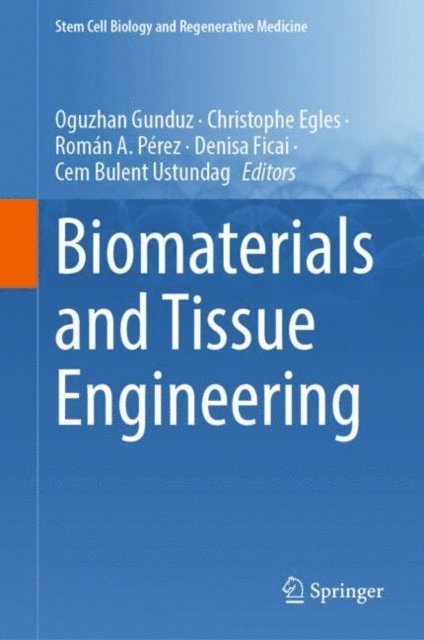 Cem Bulent Ustundag, Denisa Ficai, Roman A. Perez, Christophe Egles, Oguzhan Gunduz - Biomaterials and Tissue Engineering, E-bok