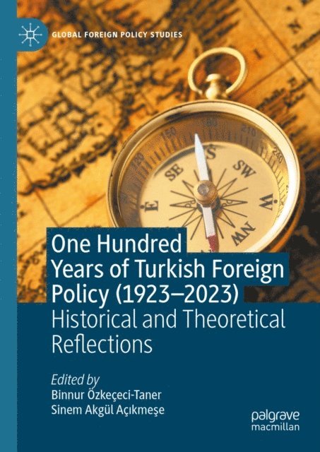 Sinem Akgul Acikmese, Binnur Ozkececi-Taner - One Hundred Years of Turkish Foreign Policy (1923-2023), E-bok