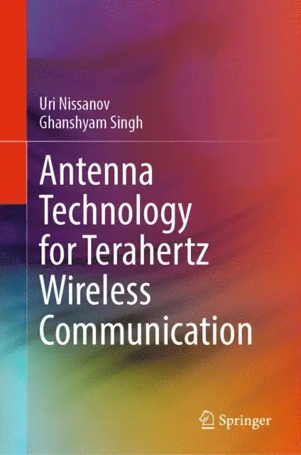 Ghanshyam Singh, Uri Nissanov - Antenna Technology for Terahertz Wireless Communication, E-bok. Tillgänglighet: Lägg i varukorg