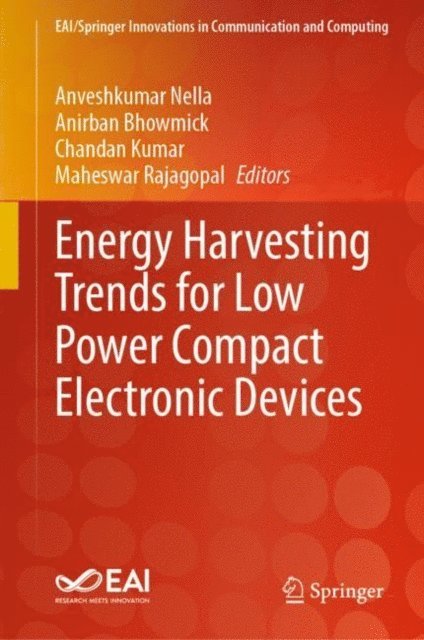 Maheswar Rajagopal, Chandan Kumar, Anirban Bhowmick, Anveshkumar Nella - Energy Harvesting Trends for Low Power Compact Electronic Devices, E-bok