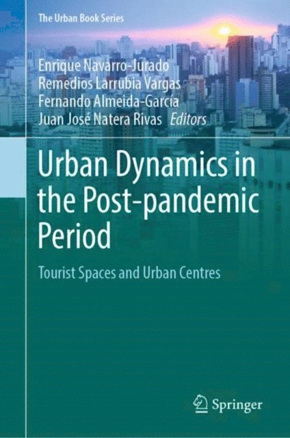 Juan Jose Natera Rivas, Fernando Almeida-Garcia, Remedios Larrubia Vargas, Enrique Navarro-Jurado - Urban Dynamics in the Post-pandemic Period, E-bok