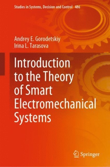 Irina L. Tarasova, Andrey E. Gorodetskiy - Introduction to the Theory of Smart Electromechanical Systems, E-bok