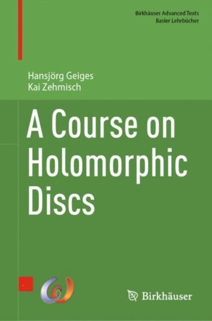 Kai Zehmisch, Hansjorg Geiges - Course on Holomorphic Discs, E-bok