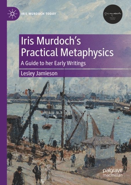 Lesley Jamieson - Iris Murdoch's Practical Metaphysics, E-bok