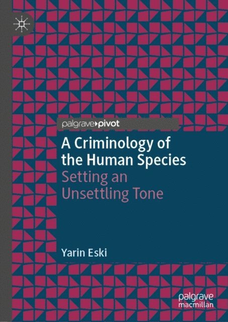 Yarin Eski - Criminology of the Human Species, E-bok