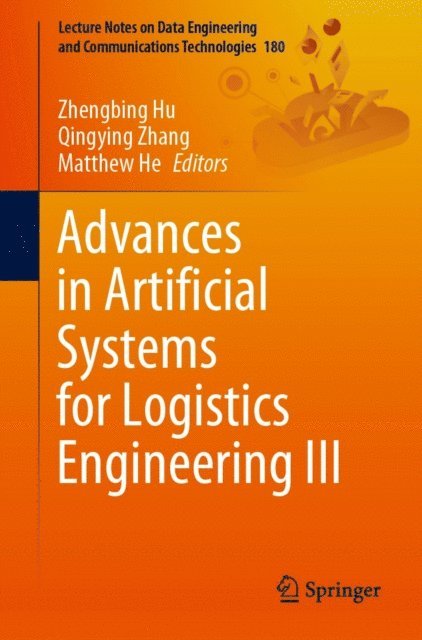 Matthew He, Qingying Zhang, Zhengbing Hu - Advances in Artificial Systems for Logistics Engineering III, E-bok