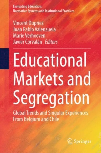 Javier Corvalan, Marie Verhoeven, Juan Pablo Valenzuela, Vincent Dupriez - Educational Markets and Segregation, E-bok