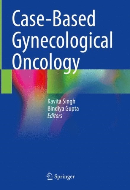 Bindiya Gupta, Kavita Singh - Case-Based Gynecological Oncology, E-bok
