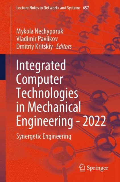 Dmitriy Kritskiy, Vladimir Pavlikov, Mykola Nechyporuk - Integrated Computer Technologies in Mechanical Engineering - 2022, E-bok