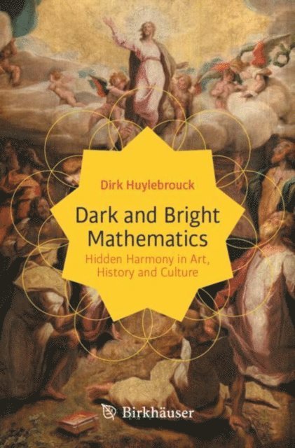 Dirk Huylebrouck - Dark and Bright Mathematics, E-bok