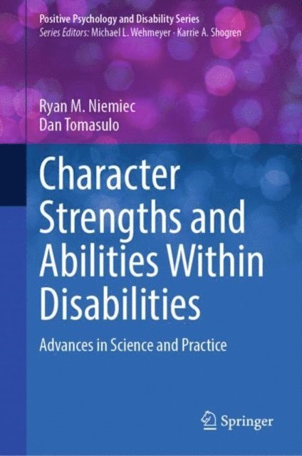 Dan Tomasulo, Ryan M. Niemiec - Character Strengths and Abilities Within Disabilities, E-bok
