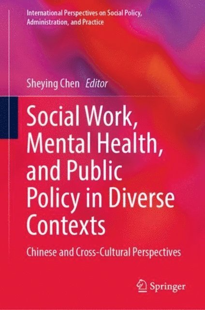 Sheying Chen - Social Work, Mental Health, and Public Policy in Diverse Contexts, E-bok