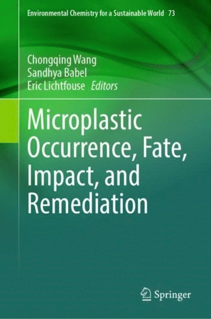 Eric Lichtfouse, Sandhya Babel, Chongqing Wang - Microplastic Occurrence, Fate, Impact, and Remediation, E-bok