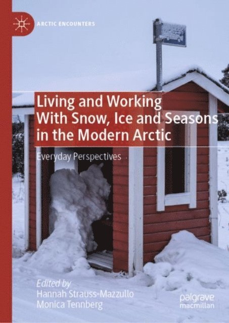 Monica Tennberg, Hannah Strauss-Mazzullo - Living and Working With Snow, Ice and Seasons in the Modern Arctic, E-bok