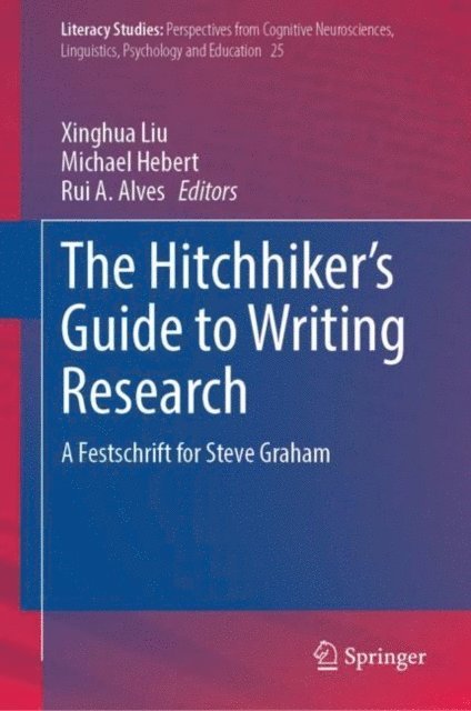 Rui A. Alves, Michael Hebert, Xinghua Liu - Hitchhiker's Guide to Writing Research, E-bok