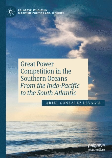 Ariel Gonzalez Levaggi - Great Power Competition in the Southern Oceans, E-bok