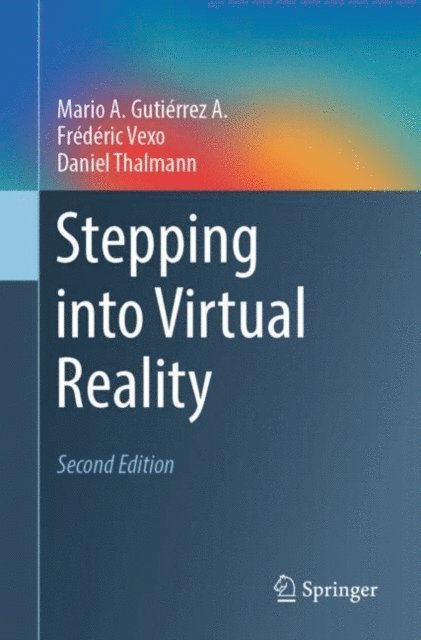 Daniel Thalmann, Frederic Vexo, Mario A. Gutierrez A. - Stepping into Virtual Reality, E-bok