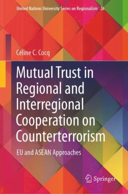 Celine C. Cocq - Mutual Trust in Regional and Interregional Cooperation on Counterterrorism, E-bok