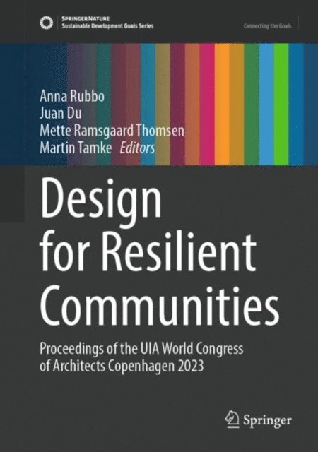 Martin Tamke, Mette Ramsgaard Thomsen, Juan Du, Anna Rubbo - Design for Resilient Communities, E-bok