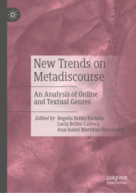 Ana-Isabel Martinez-Hernandez, Lucia Belles-Calvera, Begona Belles-Fortuno - New Trends on Metadiscourse, E-bok