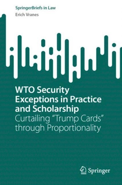 Erich Vranes - WTO Security Exceptions in Practice and Scholarship, E-bok