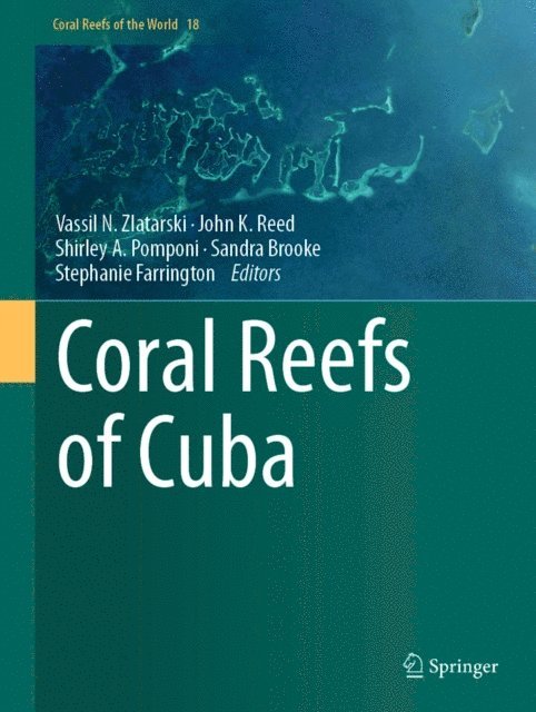 Stephanie Farrington, Sandra Brooke, Shirley A. Pomponi, John K. Reed, Vassil N. Zlatarski - Coral Reefs of Cuba, E-bok