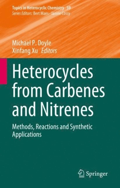 Xinfang Xu, Michael P. Doyle - Heterocycles from Carbenes and Nitrenes, E-bok