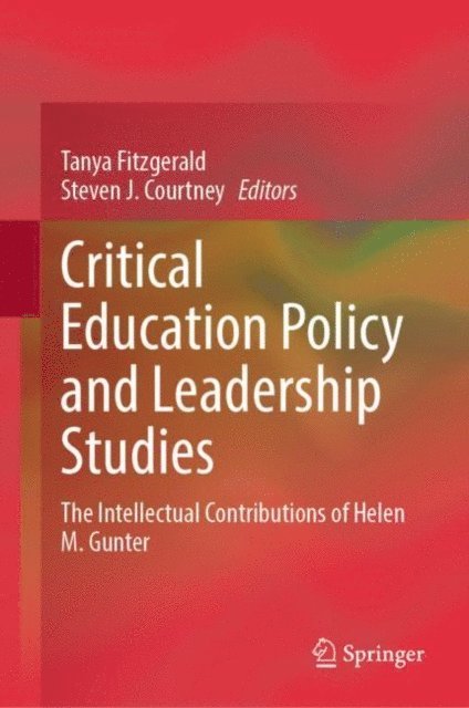 Steven J. Courtney, Tanya Fitzgerald - Critical Education Policy and Leadership Studies, E-bok