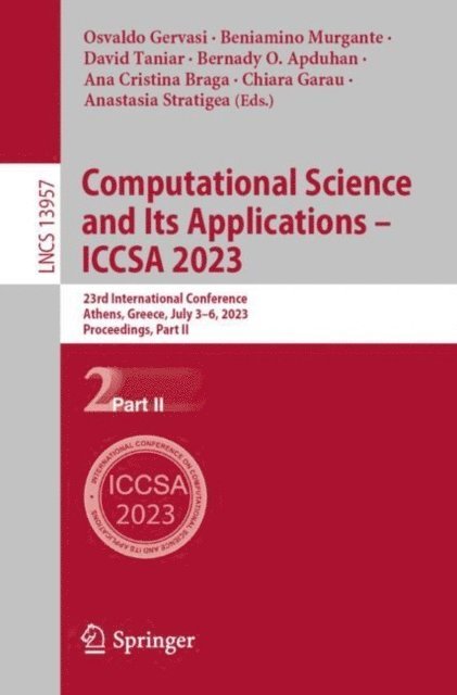 Anastasia Stratigea, Chiara Garau, Ana Cristina Braga, Bernady O. Apduhan, David Taniar, Beniamino Murgante, Osvaldo Gervasi - Computational Science and Its Applications - ICCSA 2023, E-bok