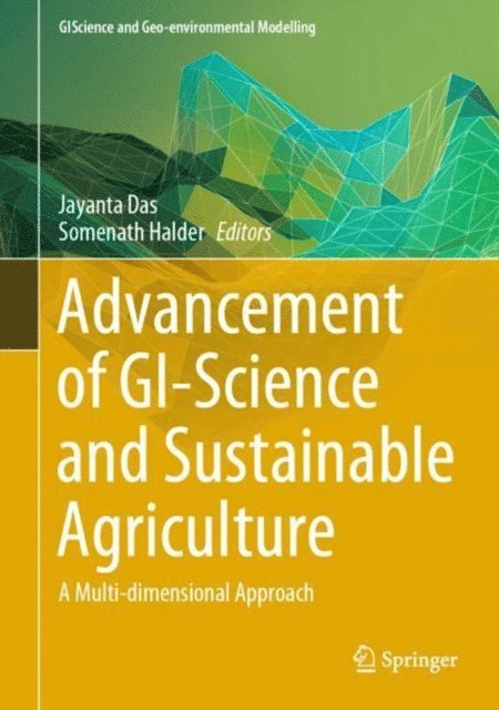 Somenath Halder, Jayanta Das - Advancement of GI-Science and Sustainable Agriculture, E-bok