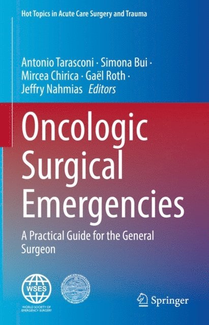 Jeffry Nahmias, Gael Roth, Mircea Chirica, Simona Bui, Antonio Tarasconi - Oncologic Surgical Emergencies, E-bok