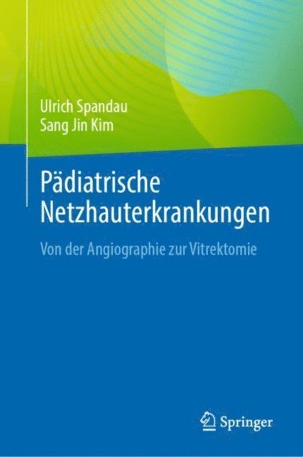 Sang Jin Kim, Ulrich Spandau - Pädiatrische Netzhauterkrankungen, E-bok